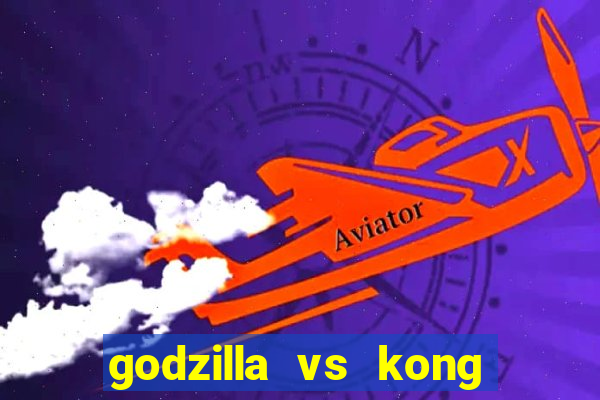 godzilla vs kong filme completo dublado topflix