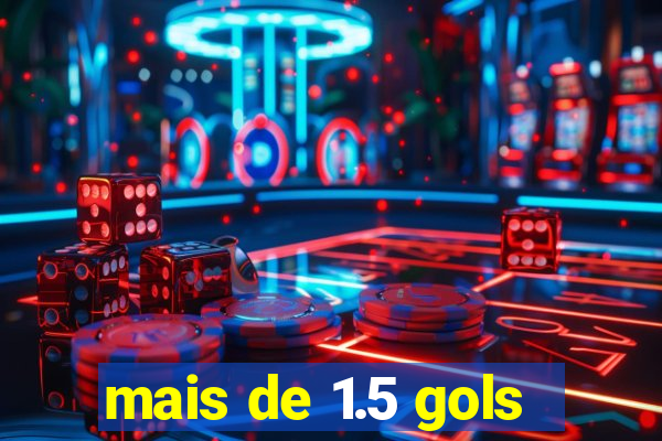 mais de 1.5 gols