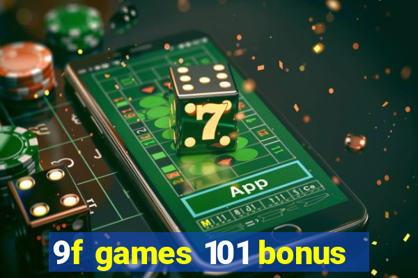 9f games 101 bonus