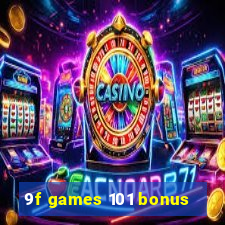 9f games 101 bonus