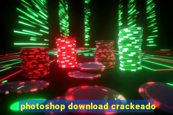 photoshop download crackeado