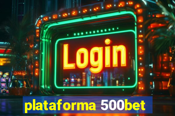 plataforma 500bet