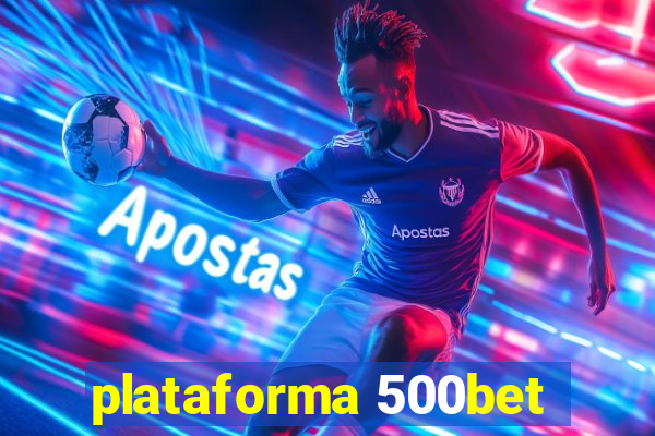 plataforma 500bet