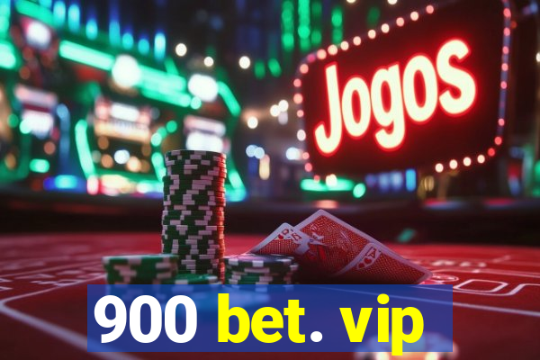 900 bet. vip