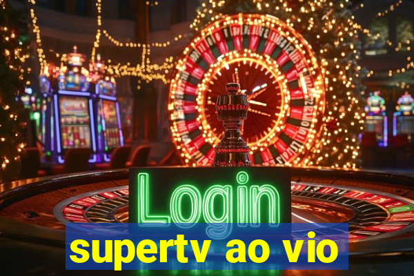 supertv ao vio