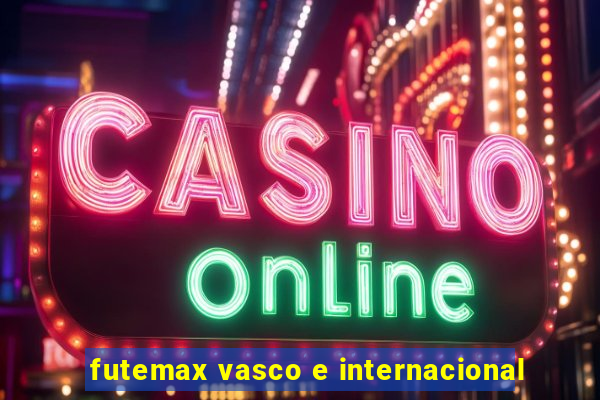 futemax vasco e internacional