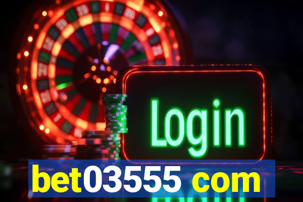 bet03555 com