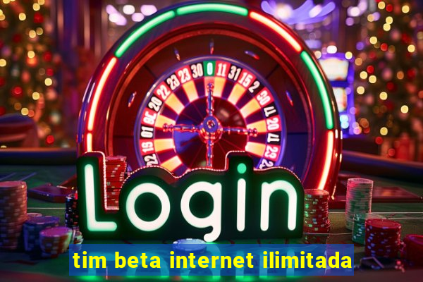 tim beta internet ilimitada
