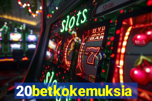 20betkokemuksia