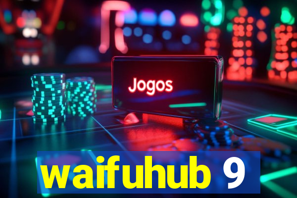 waifuhub 9