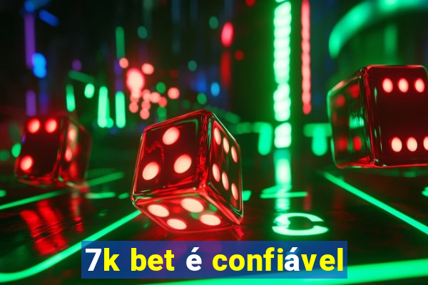 7k bet é confiável