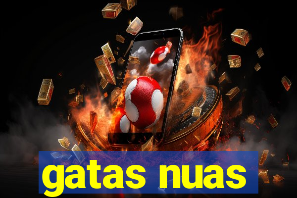 gatas nuas