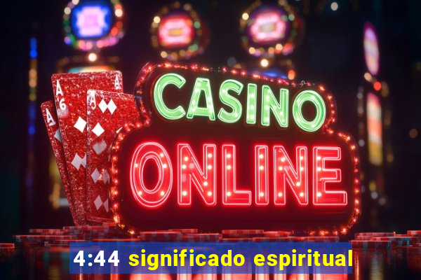 4:44 significado espiritual
