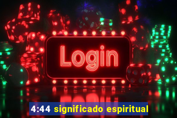 4:44 significado espiritual
