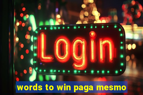 words to win paga mesmo