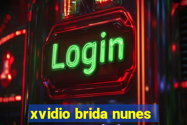xvidio brida nunes