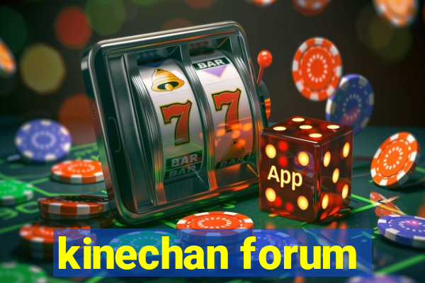 kinechan forum