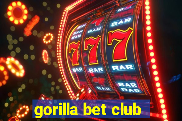 gorilla bet club