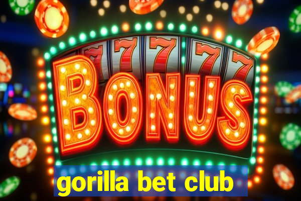 gorilla bet club