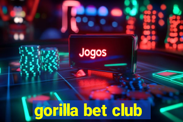 gorilla bet club