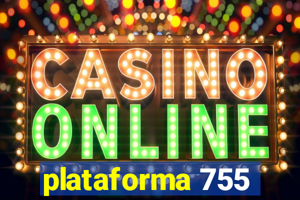 plataforma 755