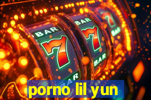porno lil yun