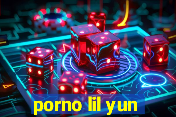 porno lil yun