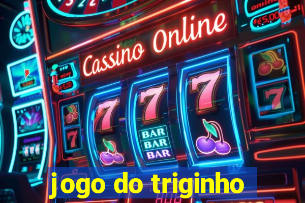jogo do triginho