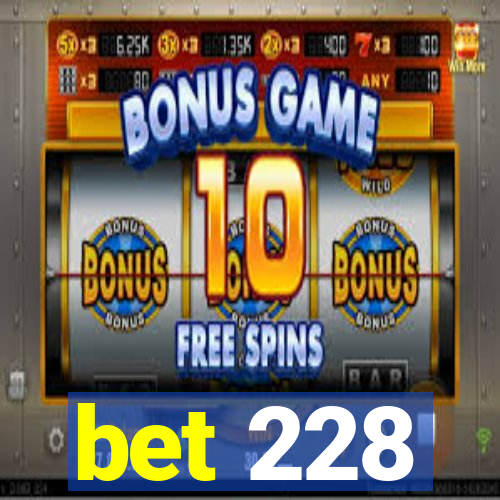 bet 228