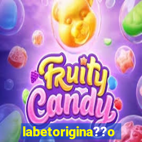 labetorigina??o