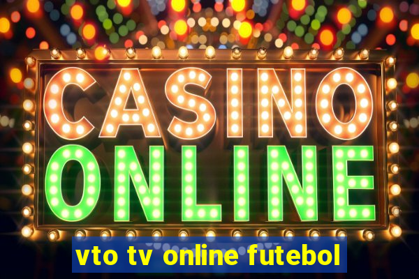 vto tv online futebol