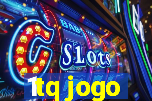 1tq jogo