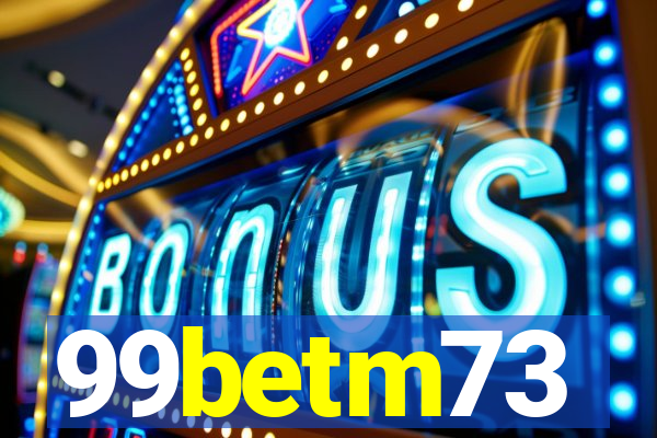 99betm73