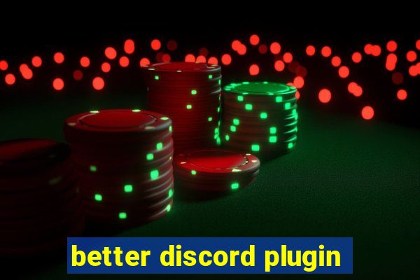 better discord plugin