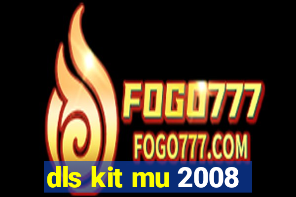 dls kit mu 2008