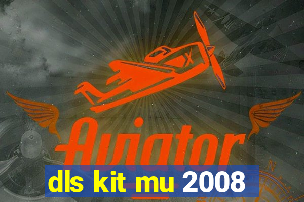 dls kit mu 2008