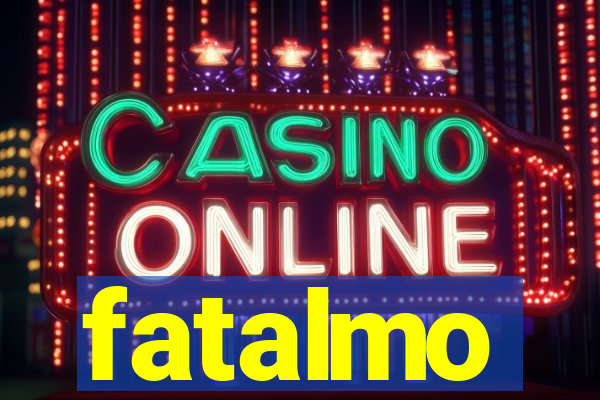 fatalmo