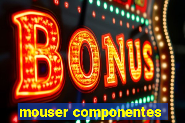 mouser componentes
