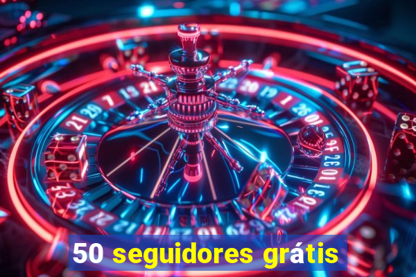 50 seguidores grátis