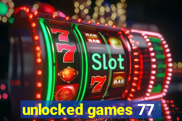 unlocked games 77