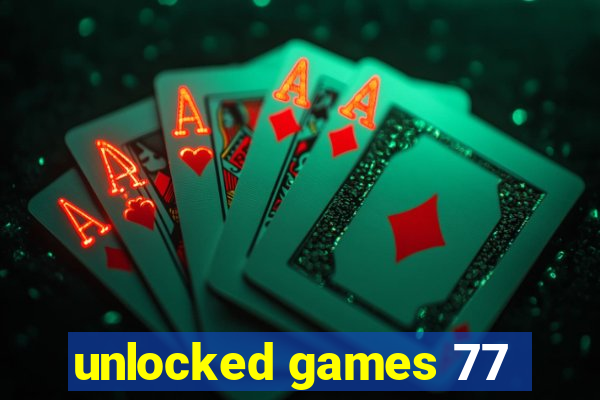 unlocked games 77