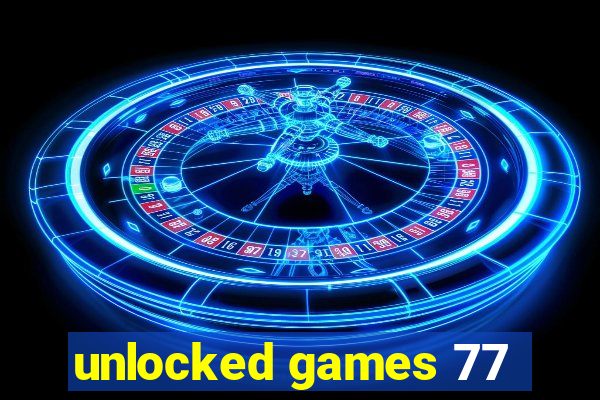 unlocked games 77