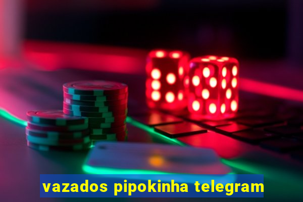 vazados pipokinha telegram