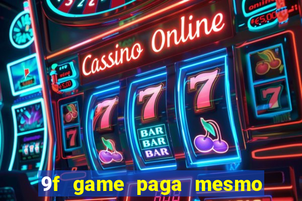 9f game paga mesmo os 100 reais
