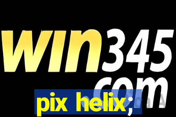pix helix;