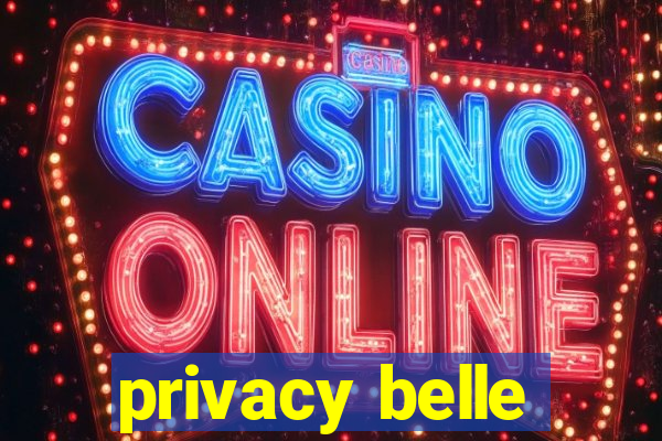 privacy belle