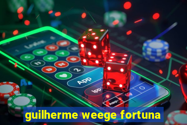 guilherme weege fortuna