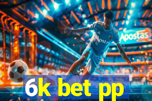 6k bet pp