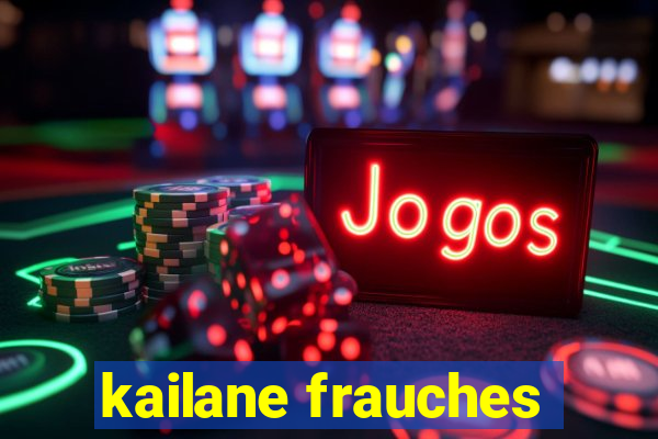 kailane frauches