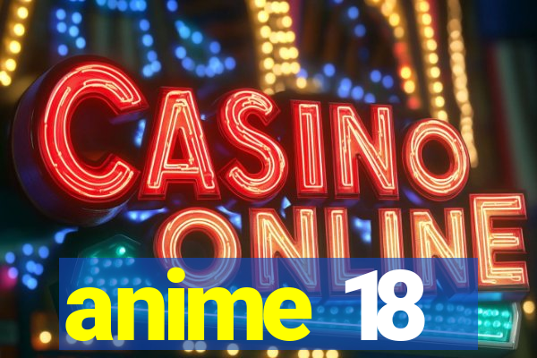 anime 18